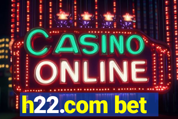 h22.com bet